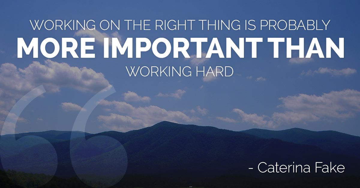 Working on the right thing is probably more important than working hard