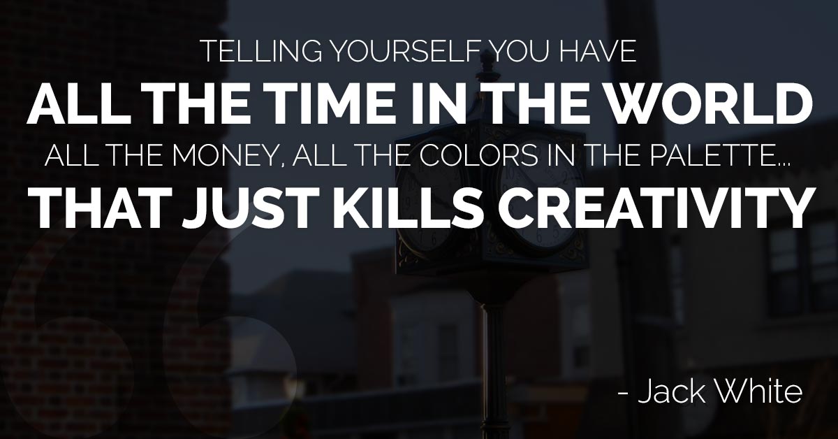 Telling yourself you have all the time in the world, all the money, all the colors in the palette... that just kills creativity