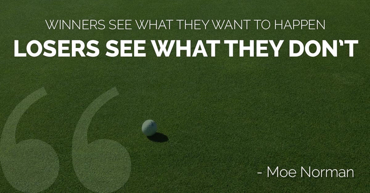 Winners see what they want to happen, losers see what they don't