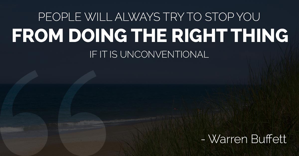 People will always try to stop you from doing the right thing if it is unconventional